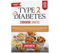 Type 2 Diabetes Cookbook Beginner's Quick & Easy Recipes for Delicious Diabetes Diets 300 Healthy Snacks: For Diabetic Wellness in 30 Minutes or Less