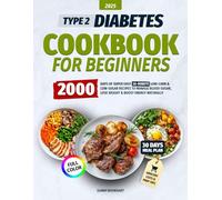 Type 2 Diabetes Cookbook for Beginners: 2000 Days of Super Easy, 30-Minute Low-Carb & Low-Sugar Recipes to Manage Blood Sugar, Lose Weight & Boost Energy Naturally | Includes a 30-Day Meal Plan