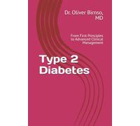 Type 2 Diabetes: From First Principles to Advanced Clinical Management