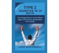 TYPE 2 DIABETES IN 30 DAYS: Your Simple Plan to Lower Blood Sugar, Eat Smarter, and Reclaim Your Health