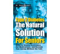 Type 2 Diabetes: The Natural Cure For Seniors: Natural and Traditional Healing for Type 2 Diabetes