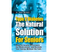 Type 2 Diabetes: The Natural Cure For Seniors: Natural and Traditional Healing for Type 2 Diabetes