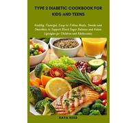 Type 2 Diabetic Cookbook for Kids and Teens: Healthy, Flavorful, Easy-to-Follow Meals, Snacks and Smoothies to Support Blood Sugar Balance and Active Lifestyles for Children and Adolescents