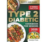 Type 2 Diabetic Cookbook for Seniors: Indulge in Comforting Meals that Keep Blood Sugar Stable and Satisfy Your Cravings