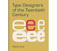 Type Designers of the Twentieth Century