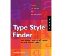 Type Style Finder: The Busy Designer's Guide To Choosing Type: A Guide to Choosing the Perfect Type and Color Palettes