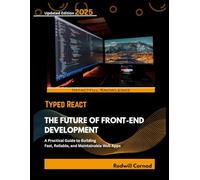 TYPED REACT THE FUTURE OF FRONT-END DEVELORMENT: A Practical Guide to Buitding Fast, Reliable, and Maintainable Web Apps