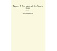 Typee: A Romance of the South Seas