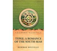 Typee: A Romance of the South Seas : A Romance of the South Seas