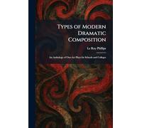 Types of Modern Dramatic Composition: An Anthology of One-Act Plays for Schools and Colleges