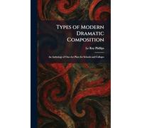 Types of Modern Dramatic Composition: An Anthology of One-Act Plays for Schools and Colleges