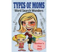 Types of Moms: Word Search Wonders: Simple Word Searches With Easy to Read Print for Mothers, Sons and Daughters of All Ages | 6x9 inches, 115 Pages ... on This Mother's Day | Also a Beautiful Gift.