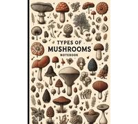Types of Mushrooms Notebook: Great for Students and Nature Lovers, Sketchbook with Blank Pages for Drawing, Sketching, Journaling