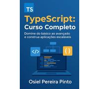 TypeScript: Curso Completo: Domine do básico ao avançado e construa aplicações escaláveis