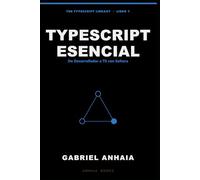 TypeScript Esencial: De Desarrollador en Activo a TypeScript con Soltura, en Node, Bun, Deno y el Navegador
