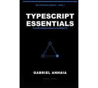 TypeScript Essentials: From Working Developer to Confident TS, Across Node, Bun, Deno, and the Browser