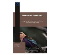 TypeScript Unleashed: Strong Typing, Scalable Code, and Smarter JS Projects-Made Simple