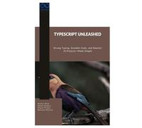 TypeScript Unleashed: Strong Typing, Scalable Code, and Smarter JS Projects-Made Simple