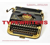 Typewriters: Iconic Machines from the Golden Age of Mechanical Writing