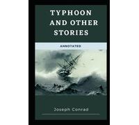 Typhoon and Other Stories: Joseph Conrad (Classics, Literature, Short Stories) [Annotated]