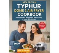 TYPHUR DOME 2 AIR FRYER COOKBOOK: 100-plus fast, wholesome meals ready in under 30 minutes