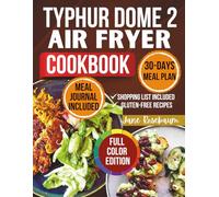 Typhur Dome 2 Air Fryer Cookbook: Quick & Easy Recipes for Healthy, Family-Friendly Dishes with Nutritional Info for Every Bite