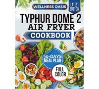 TYPHUR DOME 2 AIR FRYER COOKBOOK: QUICK, HEALTHY, AND CRISPY MEALS - 80+ FOOLPROOF RECIPES, CHEF TESTED TIPS, AND EASY-TO-MAKE TECHNIQUES FOR A HEALTHY LIFESTYLE