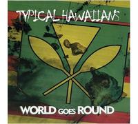 Typical Hawaiians - World Goes Round