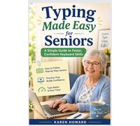TYPING MADE EASY FOR SENIORS:: A SIMPLE GUIDE TO FASTER, CONFIDENT KEYBOARD SKILLS