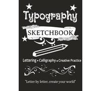 Typography Sketchbook: Hand Lettering, Calligraphy & Typography Practice for Beginners & Artists | Design Practice: Sketch, Draw & Inspire