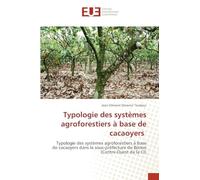 Typologie des systèmes agroforestiers à base de cacaoyers: Typologie des systèmes agroforestiers à base de cacaoyers dans la sous-préfecture de Bonon (Centre-Ouest de la CI)