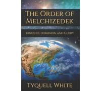 Tyquell White The Order of Melchizedek (Tascabile)