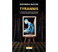 Tyrannis. Il secolo delle nuove autocrazie e l'ultima reazione de