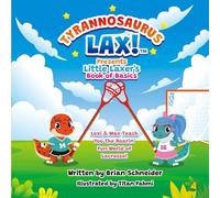 Tyrannosaurus LAX! Presents Little Laxer's Book of Basics