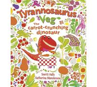 Tyrannosaurus Veg: The Tale of a Carrot Crunching Dinosaur