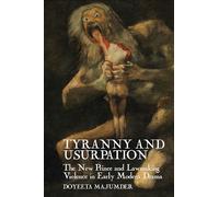 Tyranny and Usurpation: The New Prince and Lawmaking Violence in Early Modern Drama: 5