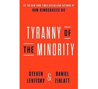 Tyranny of the minority - Levitsky Steven, Ziblatt Daniel