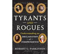 Tyrants and Rogues: Understanding the Declaration of Independence