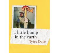 Tyree Daye a little bump in the earth (Tascabile)