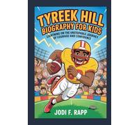 tyreek hill biography for kids: Lightning on the Field: The Unstoppable Journey of Courage and Confidence