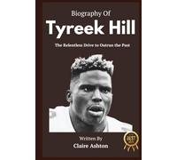 Tyreek Hill Biography: The Relentless Drive to Outrun the Past