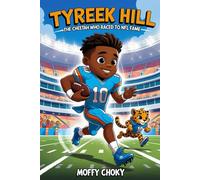 TYREEK HILL STORY: THE CHEETAH WHO RACED TO NFL FAME: The Incredible Tale of the Fastest Star in Football