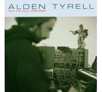 TYRELL, ALDEN - TIMES LIKE THESE '99-'06