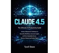 Tyrell Owen The Ultimate AI Productivity Guide with Claude 4.5 (Tascabile)