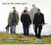 Tyrell, Sean/Kevin Glackin/Ronan Browne - And So The Story Goes