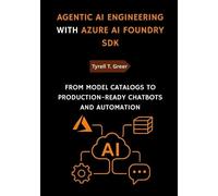 Tyrell T Greer Agentic AI Engineering with Azure AI Foundry SDK (Tascabile)