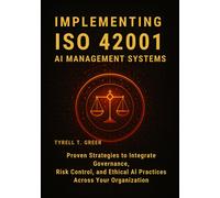 Tyrell T. Greer Implementing ISO 42001 AI Management Systems: Proven (Tascabile)