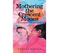 Tyrene Gibson Mothering the Crescent Moons (Tascabile)