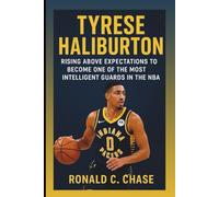 TYRESE HALIBURTON: Rising Above Expectations To Become One Of The Most Intelligent Guards In The NBA
