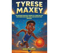 Tyrese Maxey: The Inspiring Basketball Journey of a Young NBA Star Who Turned Hard Work, Faith, and Positivity into Greatness - An Inspirational Sports Biography for Young Readers